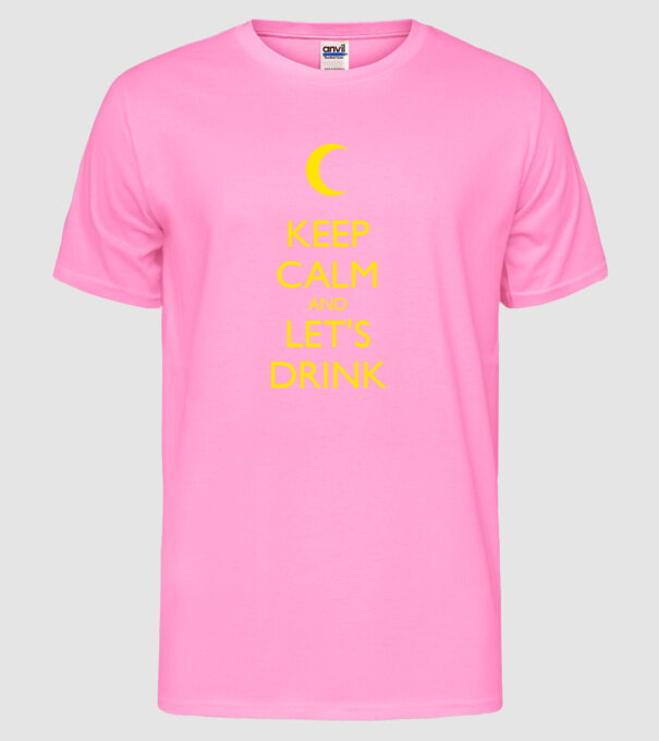 keep calm and lets drink model roz neon pe tricou