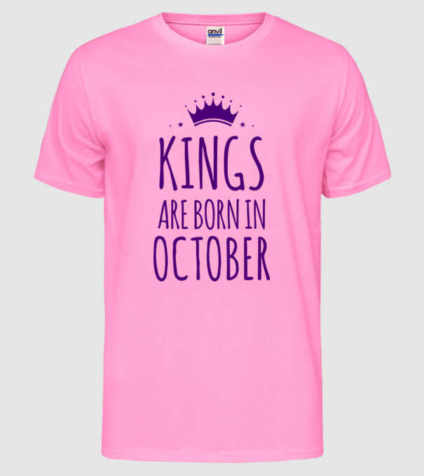 Kings are born in - October model roz neon pe tricou