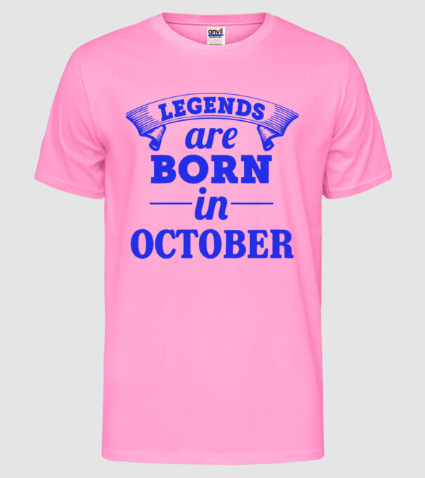 Legends are born in October model roz neon pe tricou