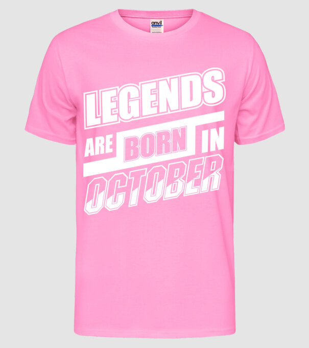 Legends are born in October model roz neon pe tricou