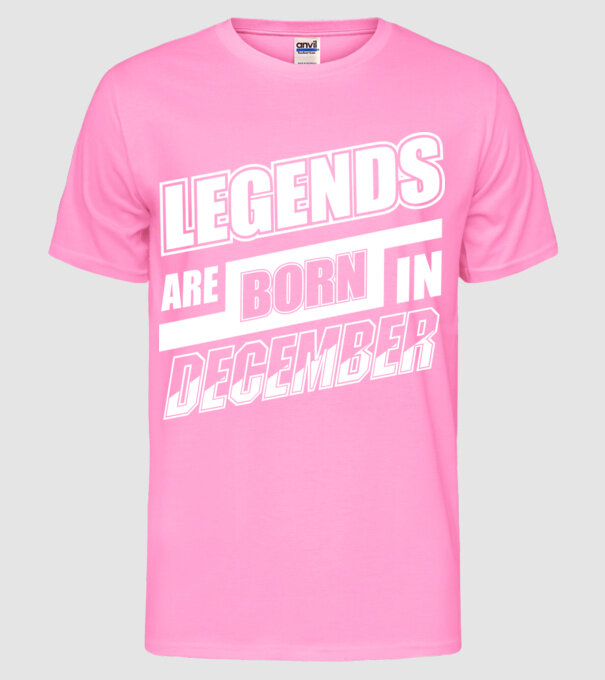 Legends are born in December model roz neon pe tricou