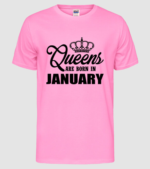 Queens are born in - January model roz neon pe tricou