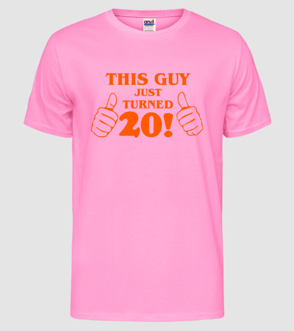 This guy just turned - 20 model roz neon pe tricou