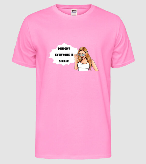 Tonight everyone is single model roz neon pe tricou