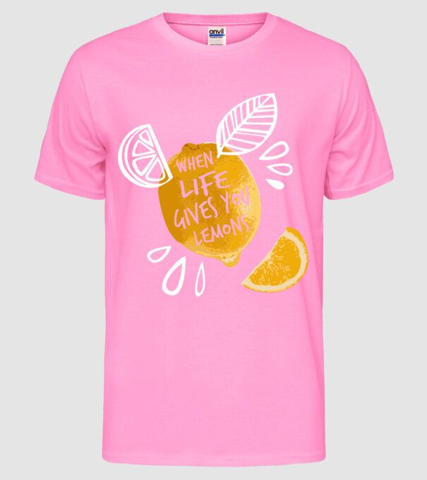 When life gives you lemons... model roz neon pe tricou