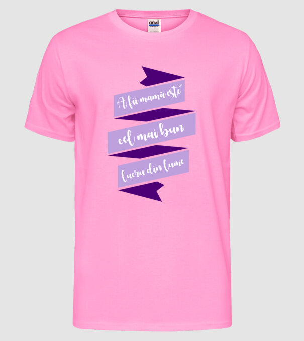 A fii mamă este cel mai bun lucru din lume model roz neon pe tricou