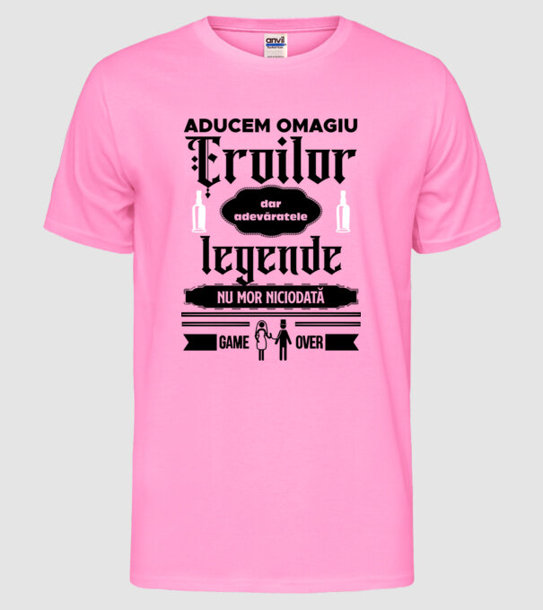 aducem omagiu eroilor, dar adevăratele legende nu mor niciodată model roz neon pe tricou