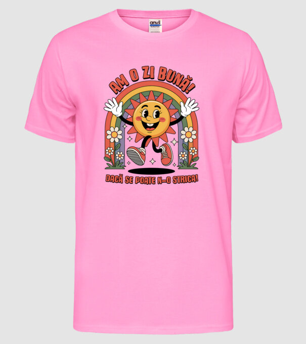 Am o zi bună! model roz neon pe tricou