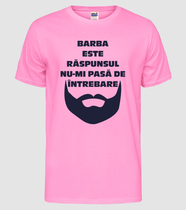 barba este răspunsul, nu-mi pasă de întrebare model roz neon pe tricou