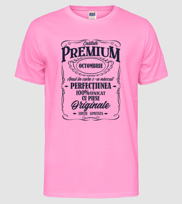 calitate premium -octombrie - anul în care s-a născut - perfecțiunea - 100% unicat, cu piese originale, ediție limitată model roz neon pe tricou