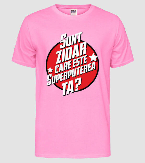 sunt zidar, care este superputerea ta? model roz neon pe tricou