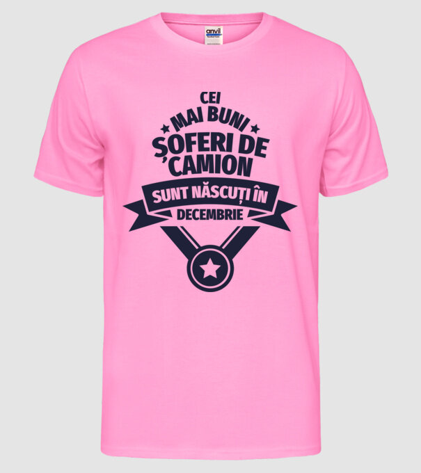 Cei mai buni șoferi de camion sunt născuți în Decembrie model roz neon pe tricou