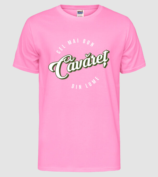 Cel mai bun Căvăret din lume model roz neon pe tricou