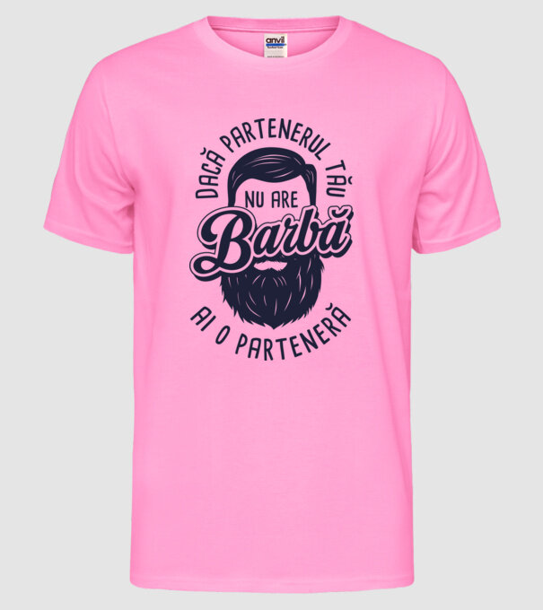 Dacă partenerul tău nu are barbă, ai o parteneră model roz neon pe tricou