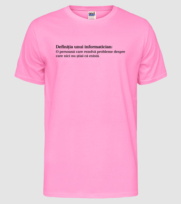 definiția unui informatician: o persoană care rezolvă probleme despre care nici nu știai că există. model roz neon pe tricou