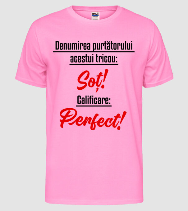 Denumirea purtătorului acestui tricou: Soț! Calificare: Perfect! model roz neon pe tricou