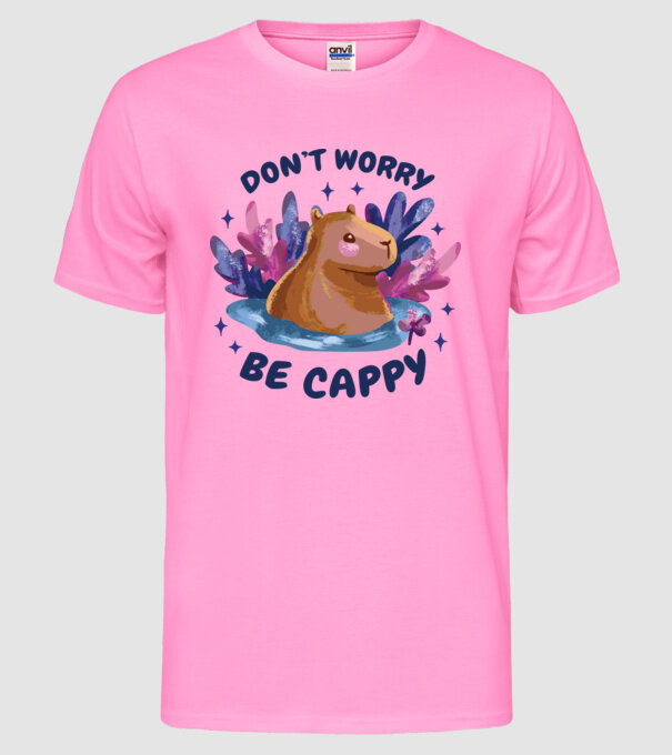 Don't worry be Cappy - capibară model roz neon pe tricou