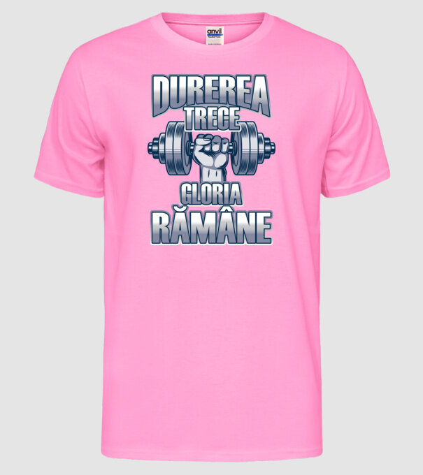 Durerea trece, gloria rămân model roz neon pe tricou