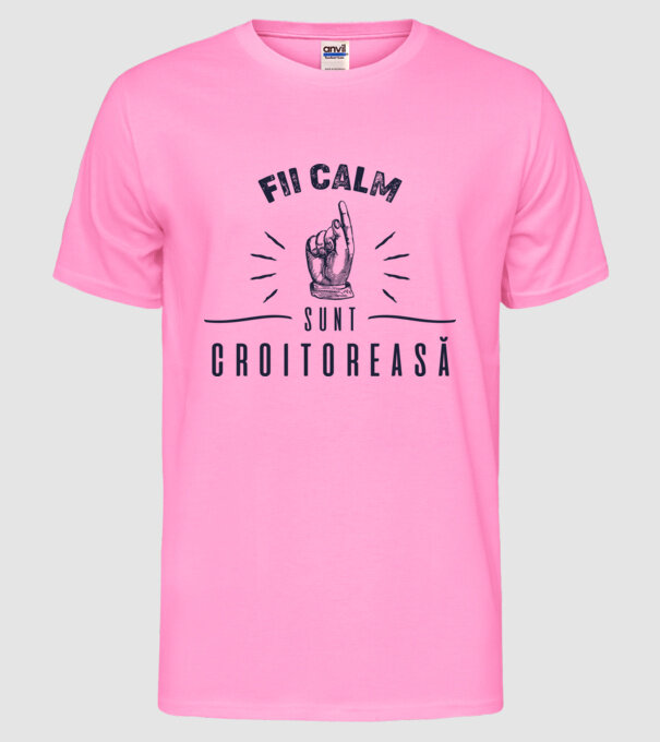 Fii calm, sunt croitoreasă model roz neon pe tricou