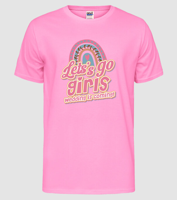Lets go girls model roz neon pe tricou
