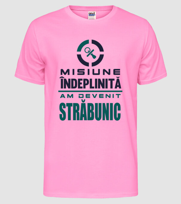 misiune îndeplinită - am devenit străbunic model roz neon pe tricou