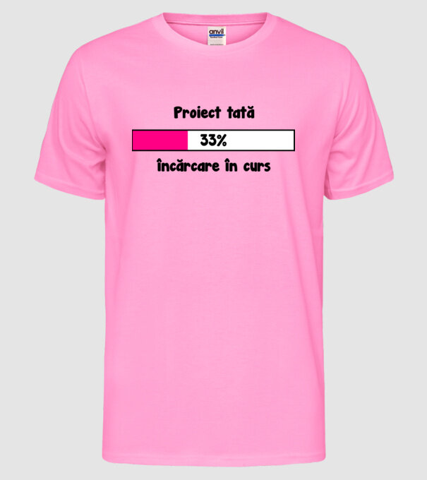 Proiect tată - încărcare în curs model roz neon pe tricou