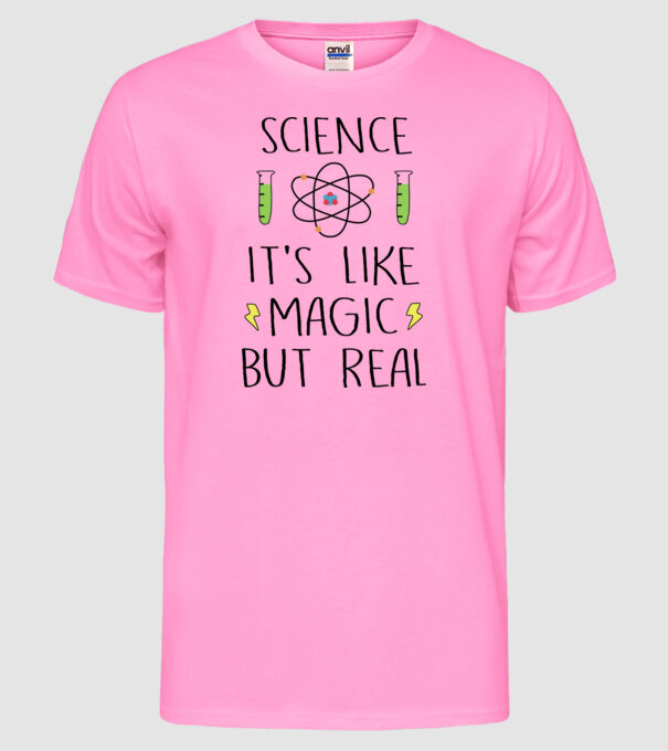 Science its like magic, but real model roz neon pe tricou