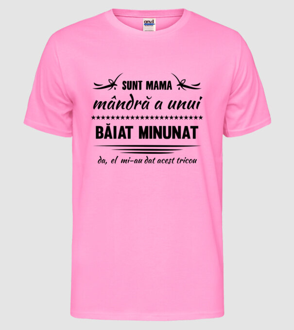 Sunt mama mândră a unui băiat minunat - da, el mi-a dat acest tricou model roz neon pe tricou
