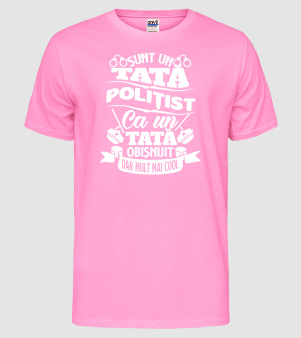 Sunt un tată polițist model roz neon pe tricou