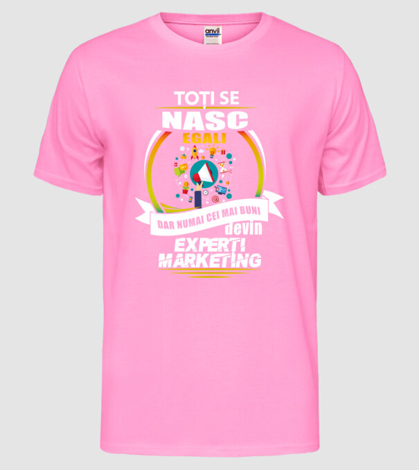 Toți se nasc egali, dar numai cei mai buni devin experți marketing model roz neon pe tricou