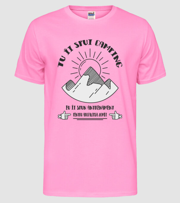 tu îi spui camping, eu îi spun antrenament pentru apocalipsa zombi model roz neon pe tricou