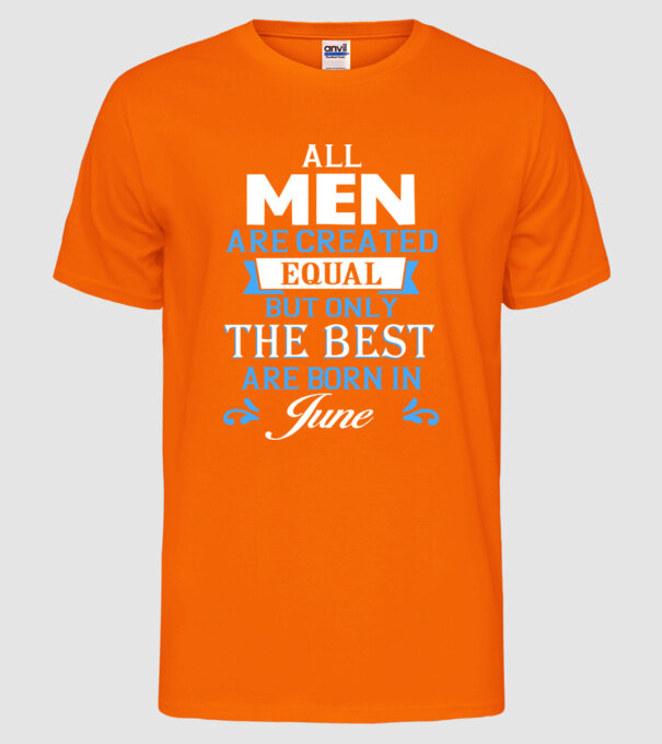 All men created equal but only the beat are born in june model portocaliu neon pe tricou