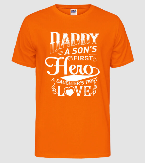 Daddy, a sons first hero, a daughters first love model portocaliu neon pe tricou