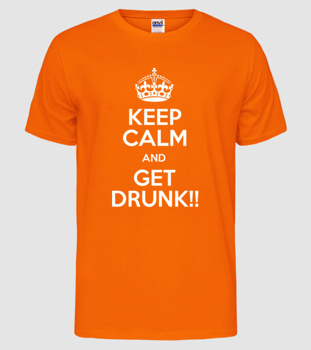 keep calm and get drunk model portocaliu neon pe tricou