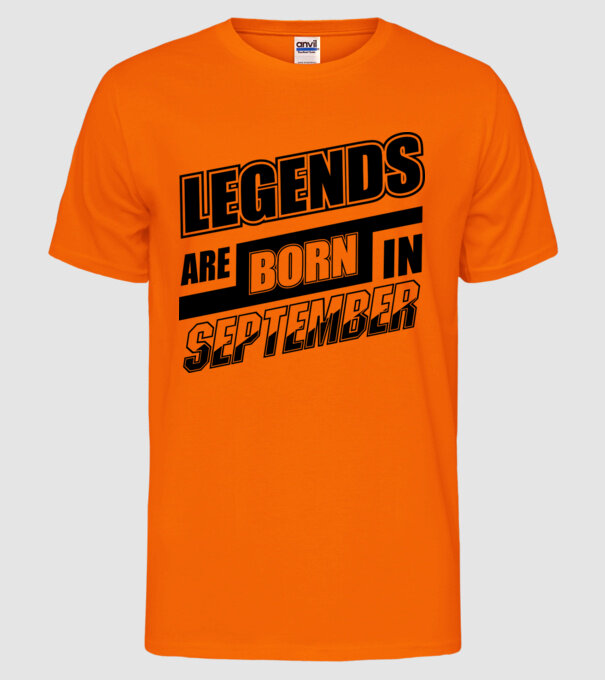 Legends are born in September model portocaliu neon pe tricou