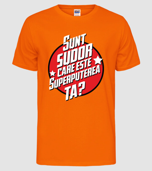 sunt sudor, care este superputerea ta? model portocaliu neon pe tricou