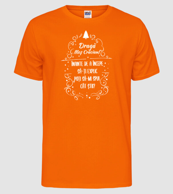 dragă Moș Crăciun! înainte de a începe să-ți explic, poți să-mi spui cât știi? model portocaliu neon pe tricou