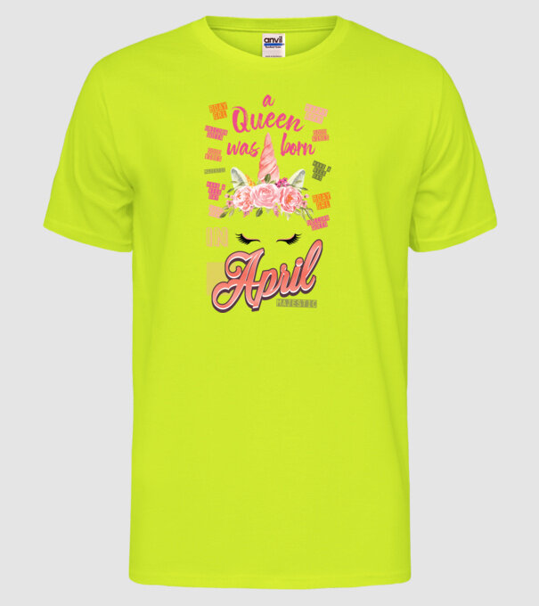 A queen was born in ÁPRILIS model galben neon pe tricou