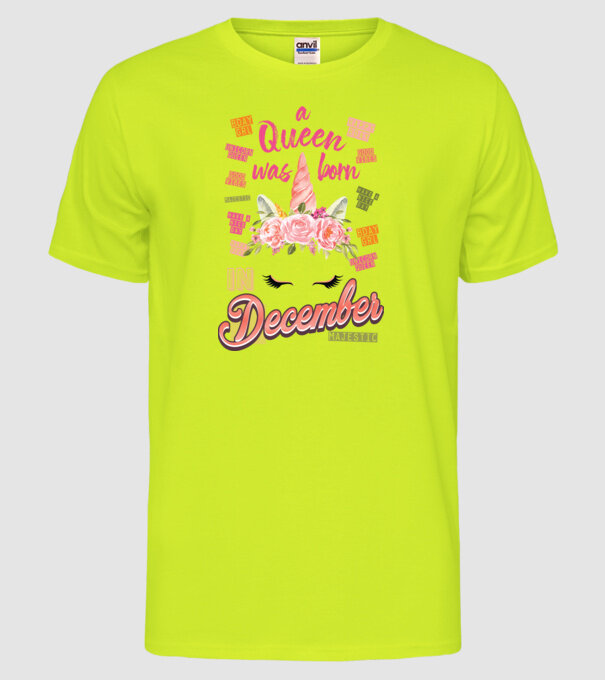 A queen was born in DECEMBER model galben neon pe tricou