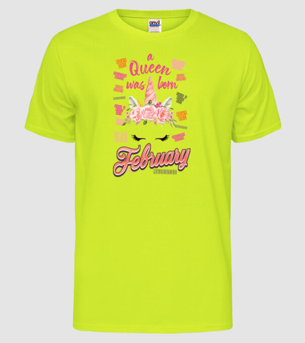 A queen was born in FEBRUÁR model galben neon pe tricou