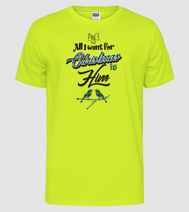 All i want for Christmas is Him model galben neon pe tricou