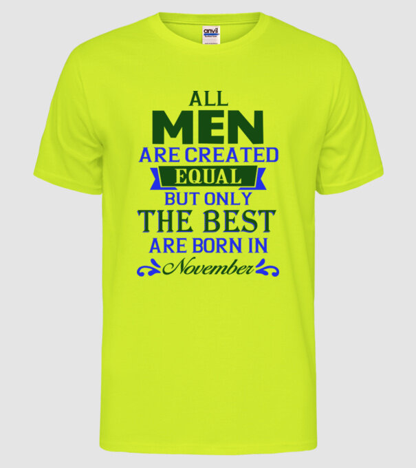 All men created equal but only the beat are born in november model galben neon pe tricou