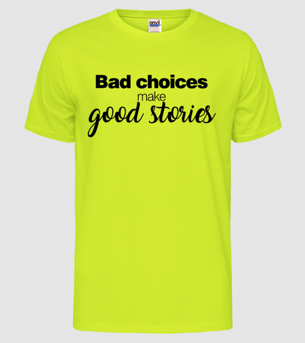 Bad choices model galben neon pe tricou