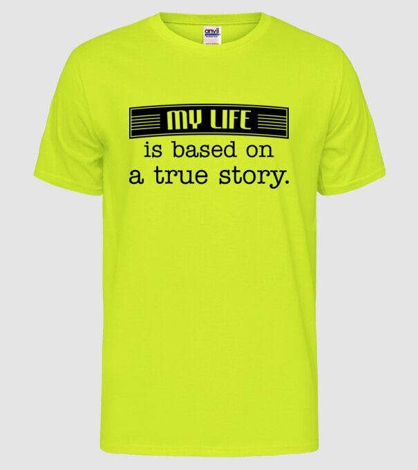 Based on true story. model galben neon pe tricou