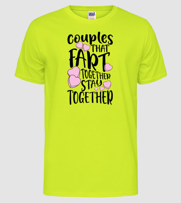 Couples are fart together are stay together model galben neon pe tricou