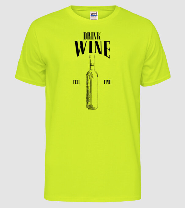 Drink wine feel fine model galben neon pe tricou
