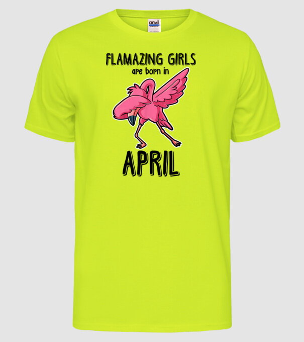 Flamazing girls are born in april black model galben neon pe tricou