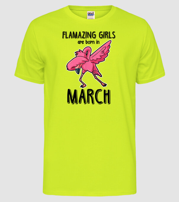 Flamazing girls are born in march black model galben neon pe tricou