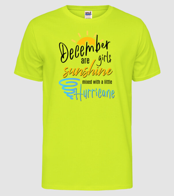 December Girls are Sunshine mixed with a little Hurricane model galben neon pe tricou
