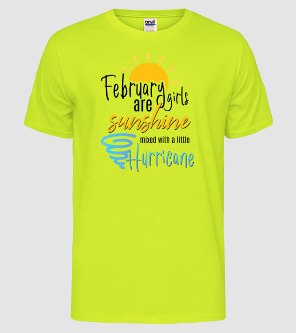 February Girls are Sunshine mixed with a little Hurricane model galben neon pe tricou